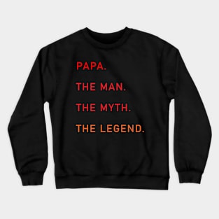 papa the man the myth the legend Crewneck Sweatshirt